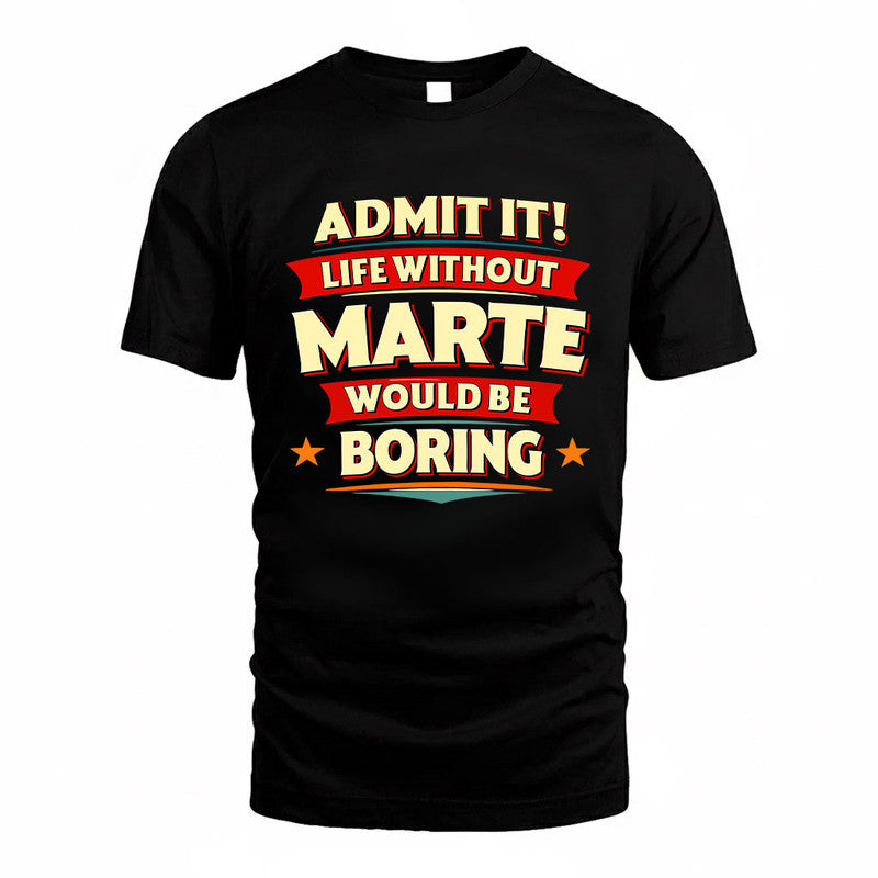 MARTE HH88-K2-106–Personalized Funny Quote Apparel “Life Without NAME Would Be Boring”
