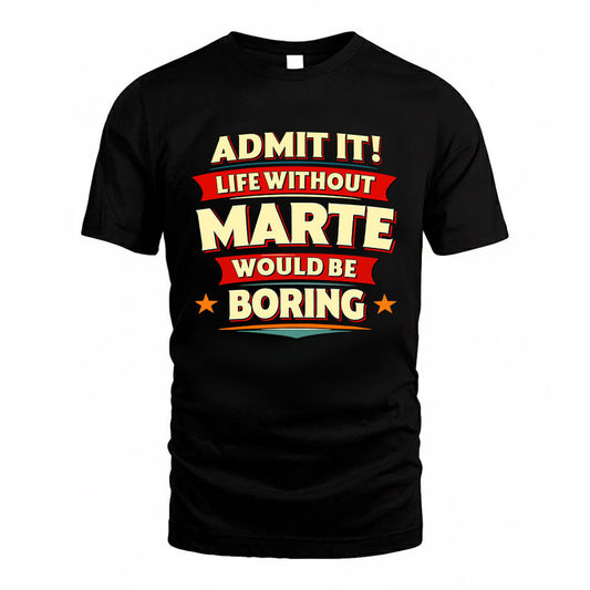 MARTE HH88-K2-106–Personalized Funny Quote Apparel “Life Without NAME Would Be Boring”