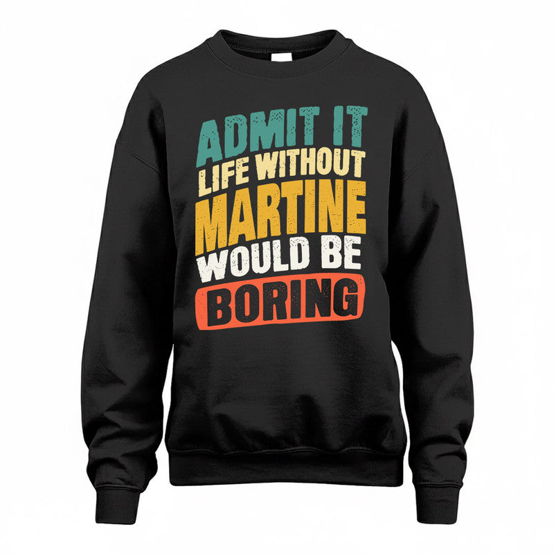 MARTINE TP88-K4-229–Personalized Funny Quote Apparel “Life Without NAME Would Be Boring”