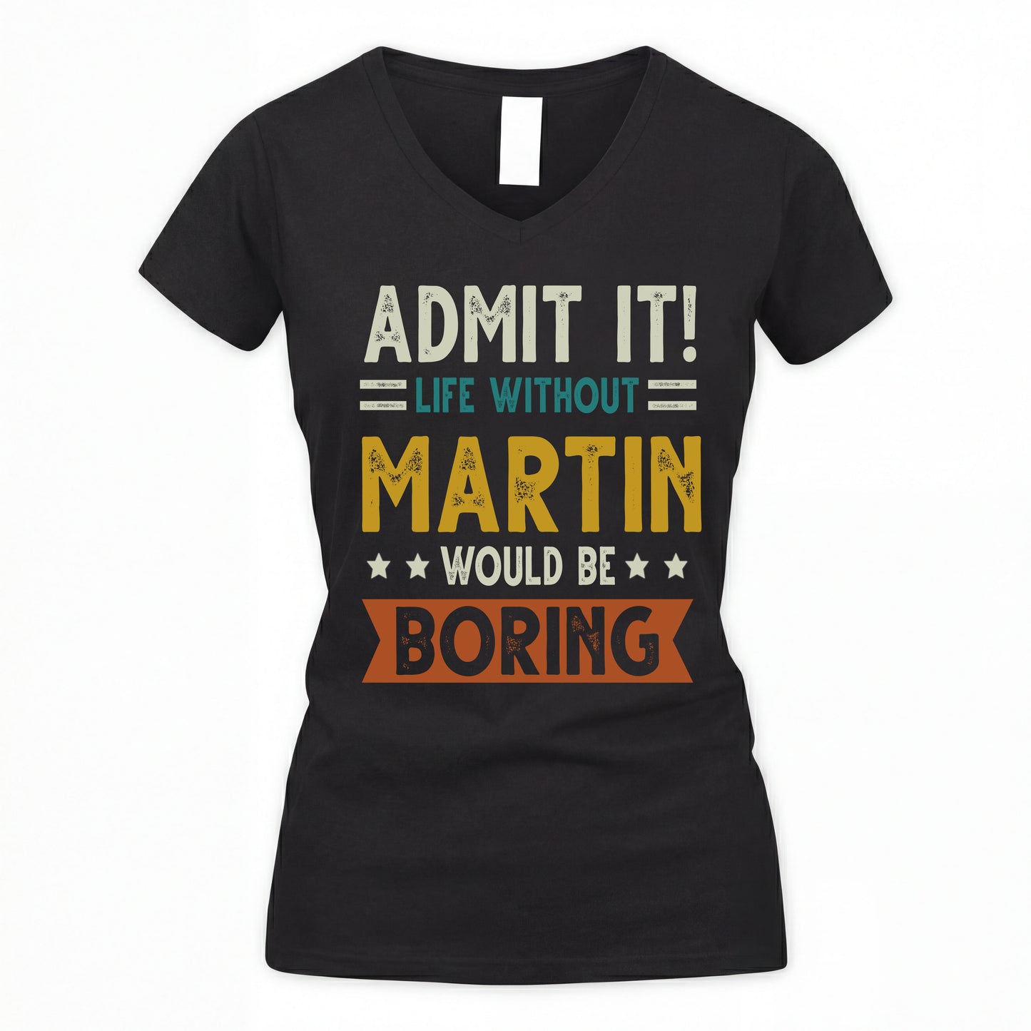 MARTIN HH88-K2–Personalized Funny Quote Apparel “Life Without NAME Would Be Boring”