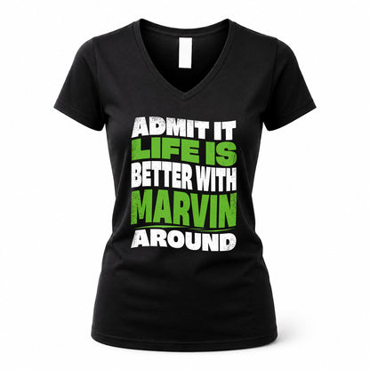 MARVIN KTT19-K098-189 – Personalized Funny Quote Apparel “Admit It, Life Is Better With NAME Around”