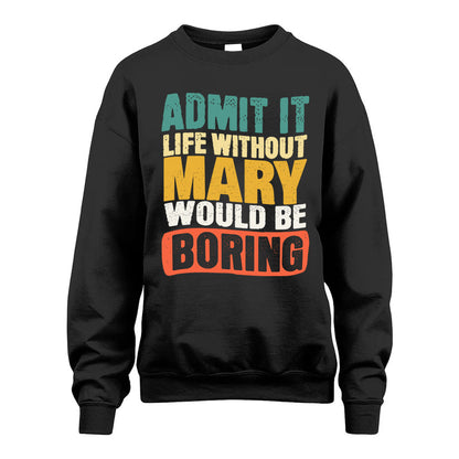 MARY KTT28-AMER50-111–Personalized Funny Quote Apparel “Life Without NAME Would Be Boring”