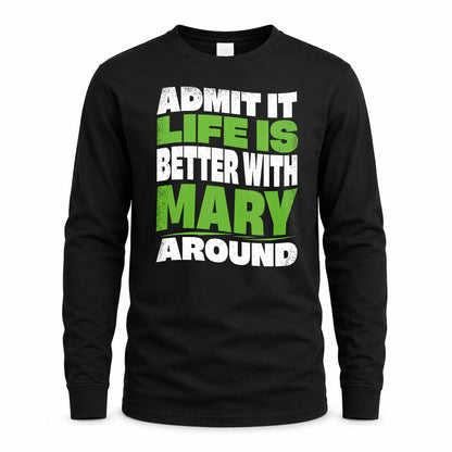 MARY KTT19-K098-189 – Personalized Funny Quote Apparel “Admit It, Life Is Better With NAME Around”