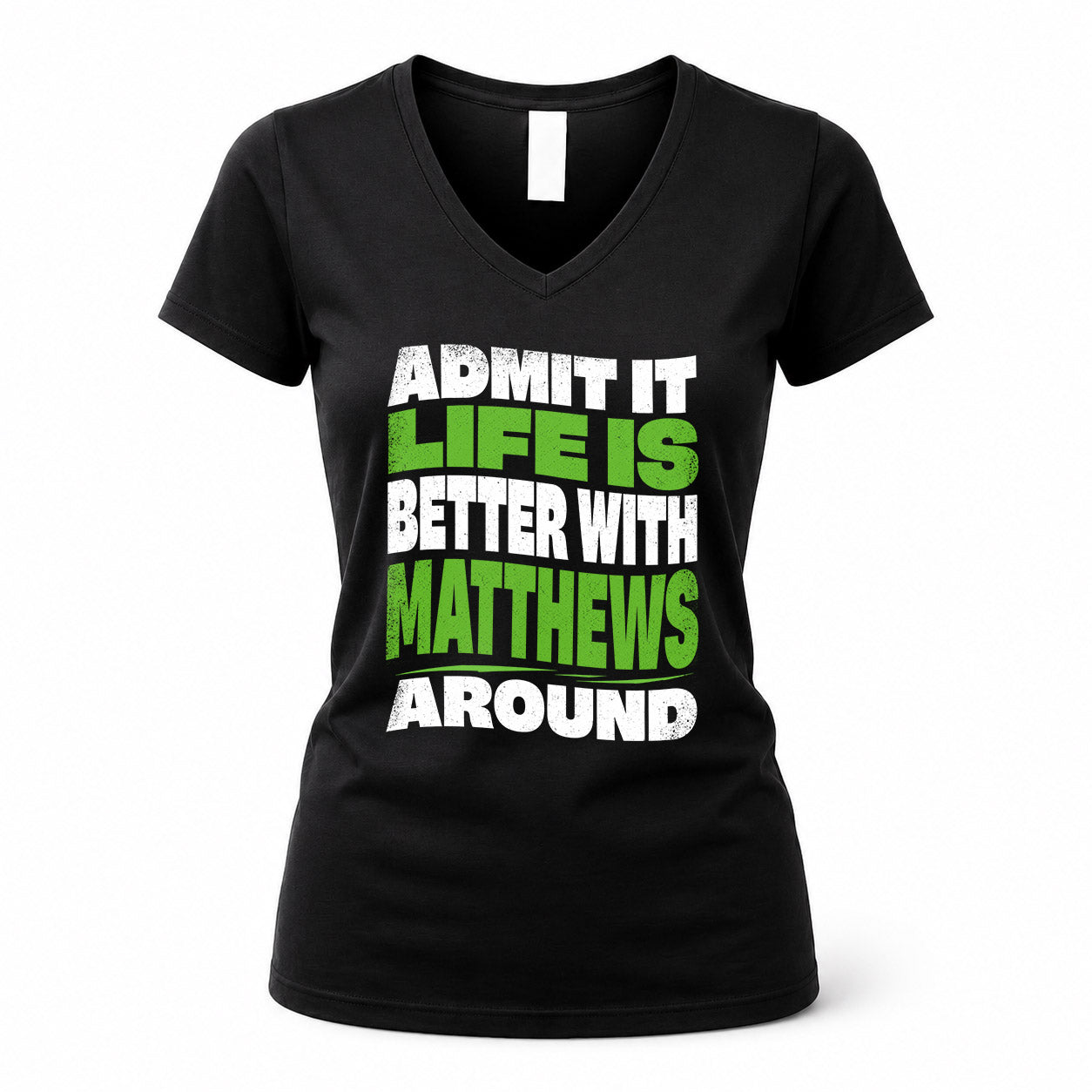 MATTHEWS KTT19-K098-189 – Personalized Funny Quote Apparel “Admit It, Life Is Better With NAME Around”