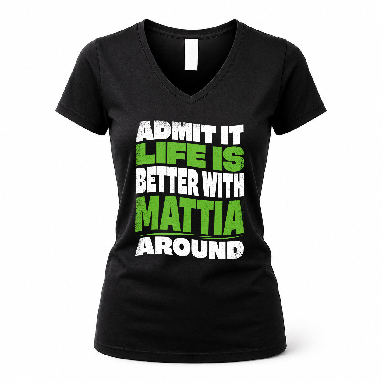 MATTIA KTT19-K098-189 – Personalized Funny Quote Apparel “Admit It, Life Is Better With NAME Around”