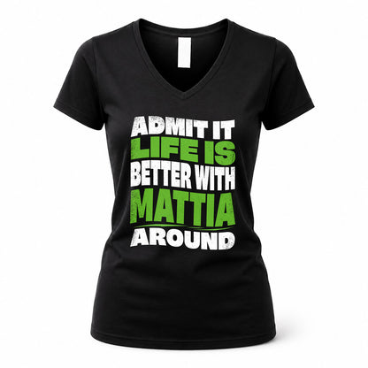 MATTIA KTT19-K098-189 – Personalized Funny Quote Apparel “Admit It, Life Is Better With NAME Around”