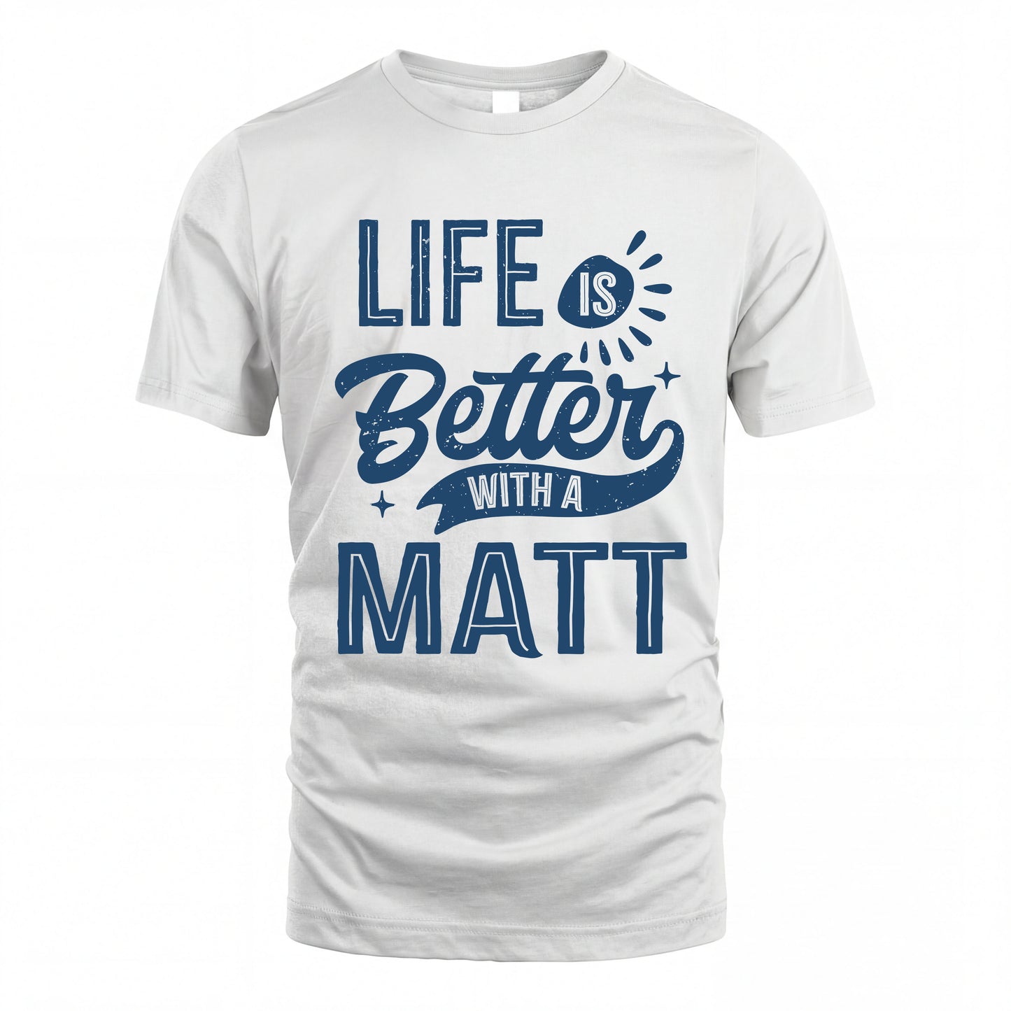 MATT HH88-K2–Personalized Name Quote T-Shirt Life Is Better With Unisex Gift