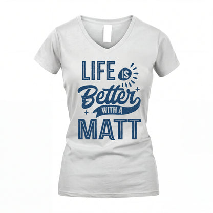 MATT HH88-K2–Personalized Name Quote T-Shirt Life Is Better With Unisex Gift