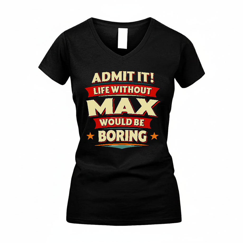MAX HH88-K2-106–Personalized Funny Quote Apparel “Life Without NAME Would Be Boring”