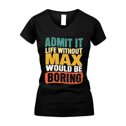 MAX KTT28-AMER50-111–Personalized Funny Quote Apparel “Life Without NAME Would Be Boring”