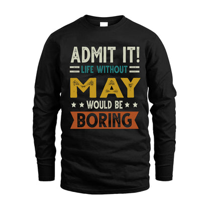MAY HH88-K2–Personalized Funny Quote Apparel “Life Without NAME Would Be Boring”