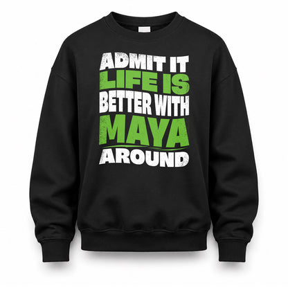 MAYA KTT19-K098-189 – Personalized Funny Quote Apparel “Admit It, Life Is Better With NAME Around”