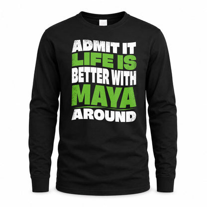MAYA KTT19-K098-189 – Personalized Funny Quote Apparel “Admit It, Life Is Better With NAME Around”