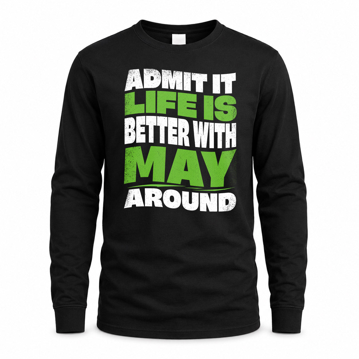 MAY KTT19-K098-189 – Personalized Funny Quote Apparel “Admit It, Life Is Better With NAME Around”