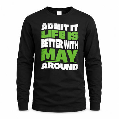 MAY KTT19-K098-189 – Personalized Funny Quote Apparel “Admit It, Life Is Better With NAME Around”