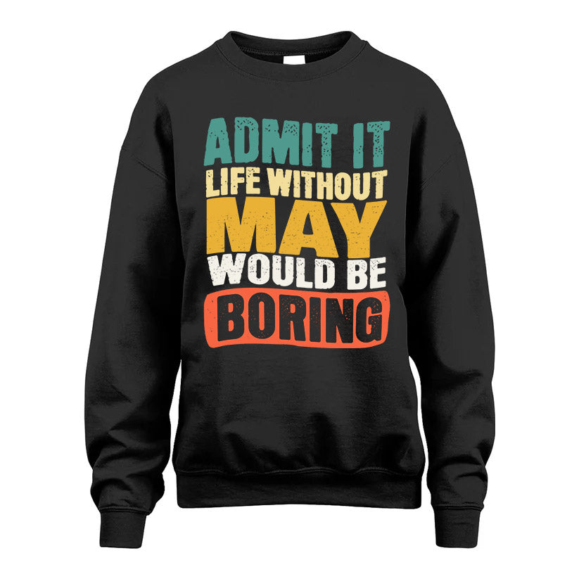 MAY KTT28-AMER50-111–Personalized Funny Quote Apparel “Life Without NAME Would Be Boring”