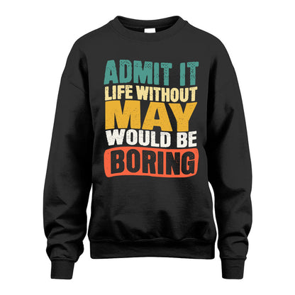 MAY KTT28-AMER50-111–Personalized Funny Quote Apparel “Life Without NAME Would Be Boring”