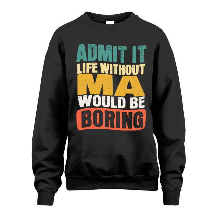 MA KTT28-AMER50-111–Personalized Funny Quote Apparel “Life Without NAME Would Be Boring”