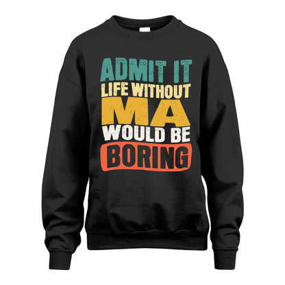MA KTT28-AMER50-111–Personalized Funny Quote Apparel “Life Without NAME Would Be Boring”
