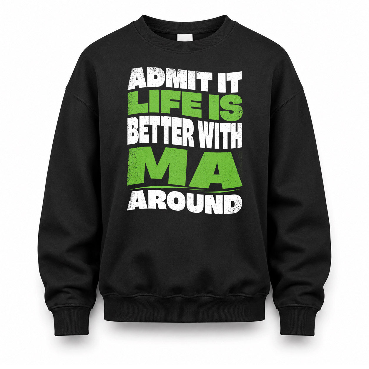 MA KTT19-K098-189 – Personalized Funny Quote Apparel “Admit It, Life Is Better With NAME Around”