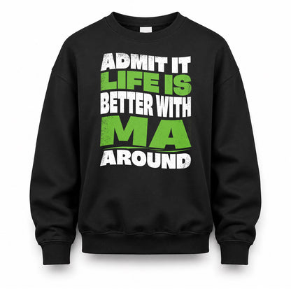 MA KTT19-K098-189 – Personalized Funny Quote Apparel “Admit It, Life Is Better With NAME Around”