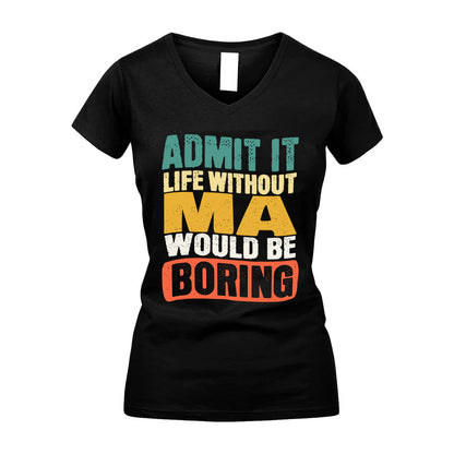 MA KTT28-AMER50-111–Personalized Funny Quote Apparel “Life Without NAME Would Be Boring”