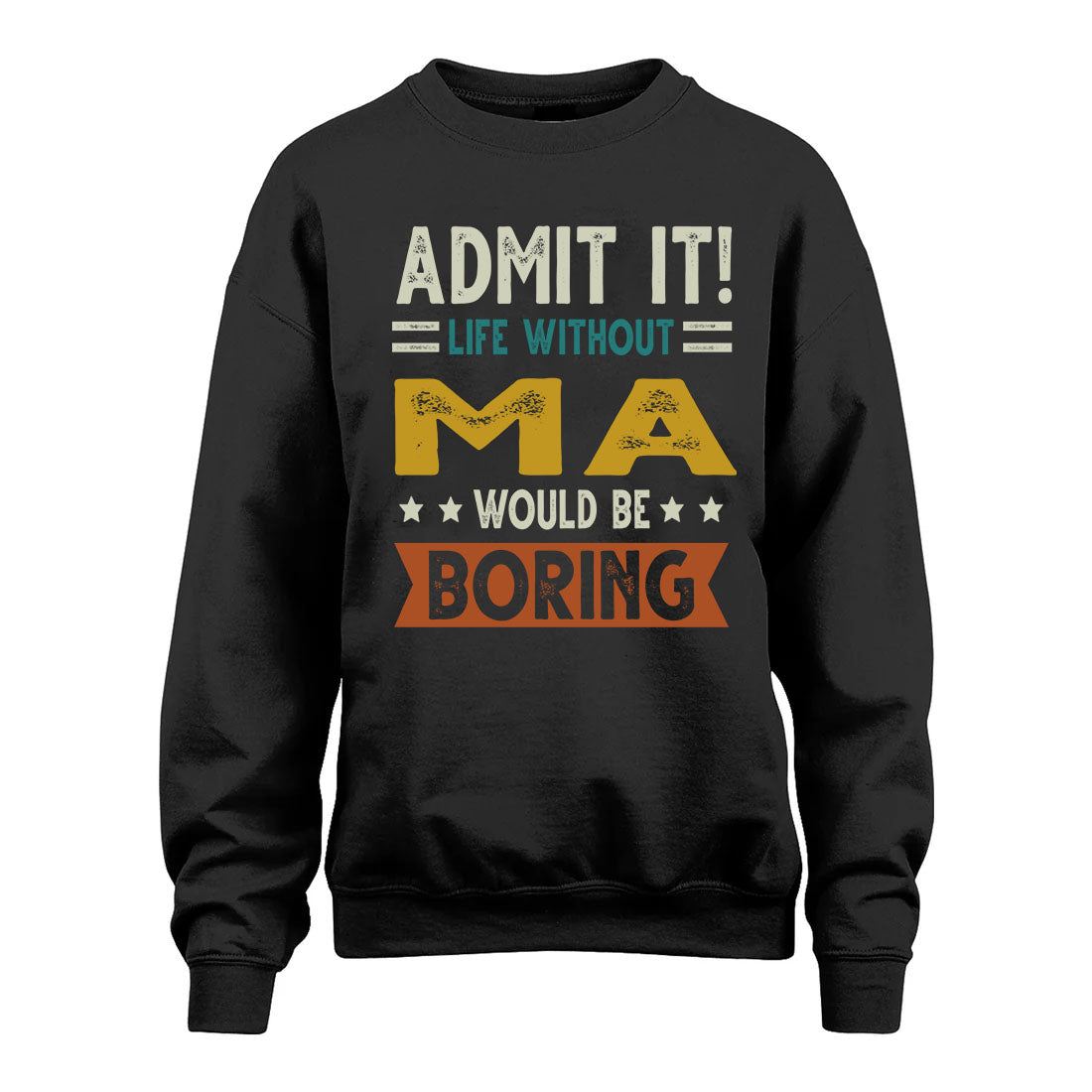 MA HH88-K2–Personalized Funny Quote Apparel “Life Without NAME Would Be Boring”