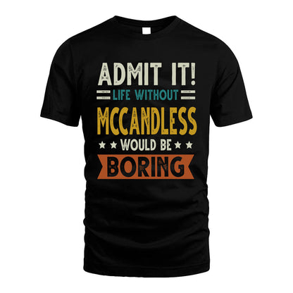 MCCANDLESS HH88-K2–Personalized Funny Quote Apparel “Life Without NAME Would Be Boring”