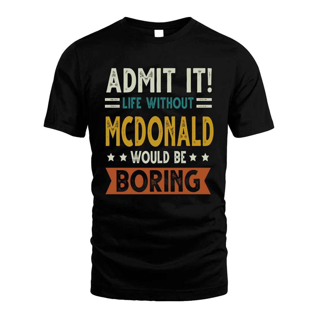 MCDONALD HH88-K2–Personalized Funny Quote Apparel “Life Without NAME Would Be Boring”