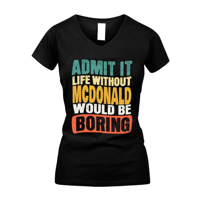 MCDONALD KTT28-AMER50-111–Personalized Funny Quote Apparel “Life Without NAME Would Be Boring”
