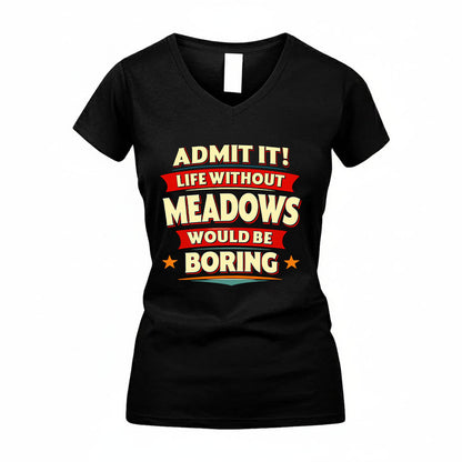 MEADOWS HH88-K2-106–Personalized Funny Quote Apparel “Life Without NAME Would Be Boring”