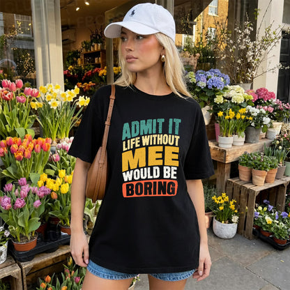 MEE TP88-K4-229–Personalized Funny Quote Apparel “Life Without NAME Would Be Boring”