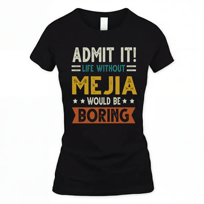 MEJIA HH88-K2–Personalized Funny Quote Apparel “Life Without NAME Would Be Boring”