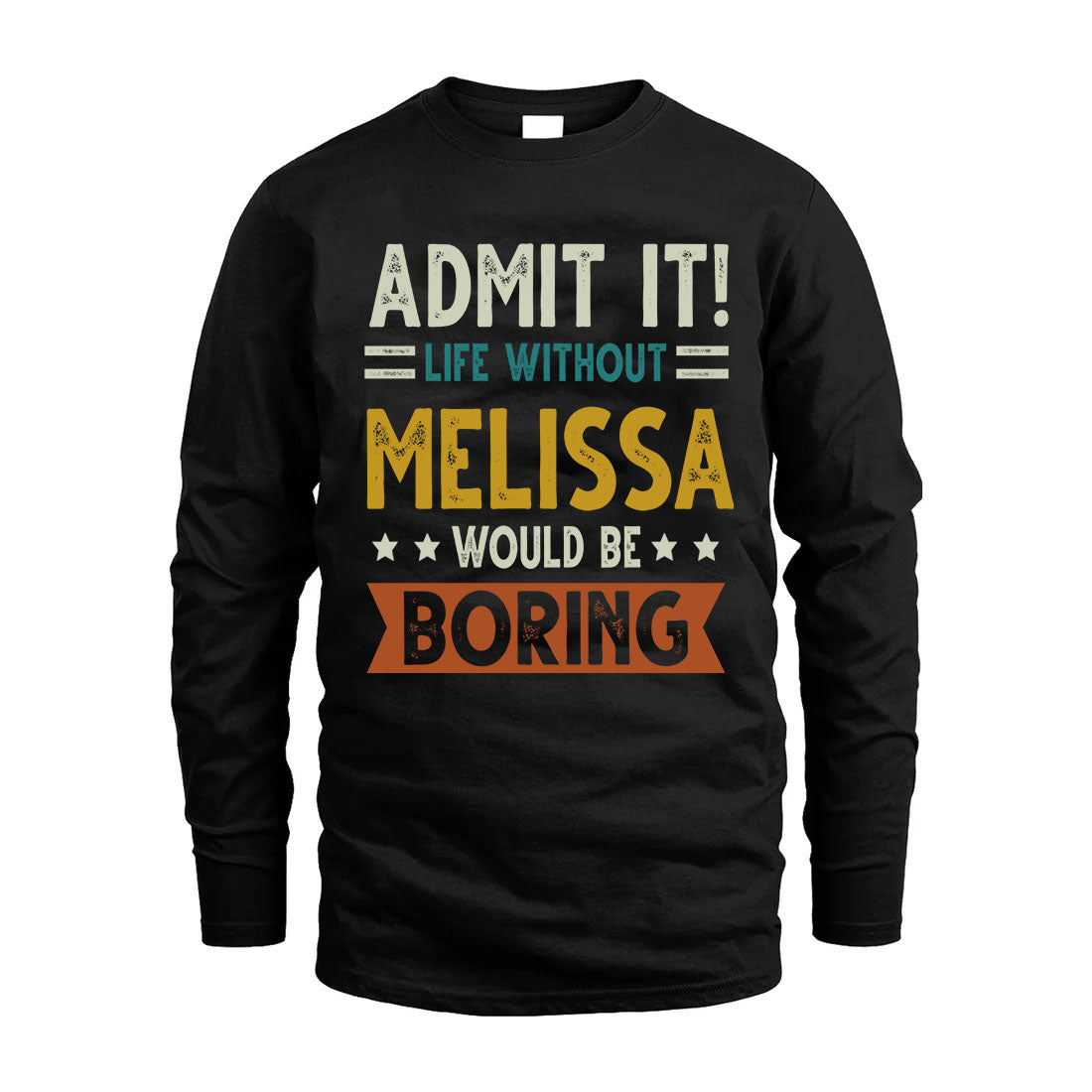 MELISSA HH88-K2–Personalized Funny Quote Apparel “Life Without NAME Would Be Boring”