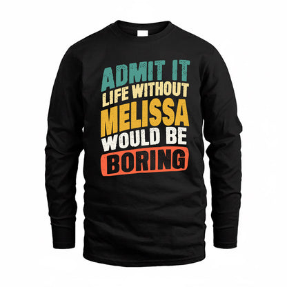 MELISSA TP88-K4-229–Personalized Funny Quote Apparel “Life Without NAME Would Be Boring”