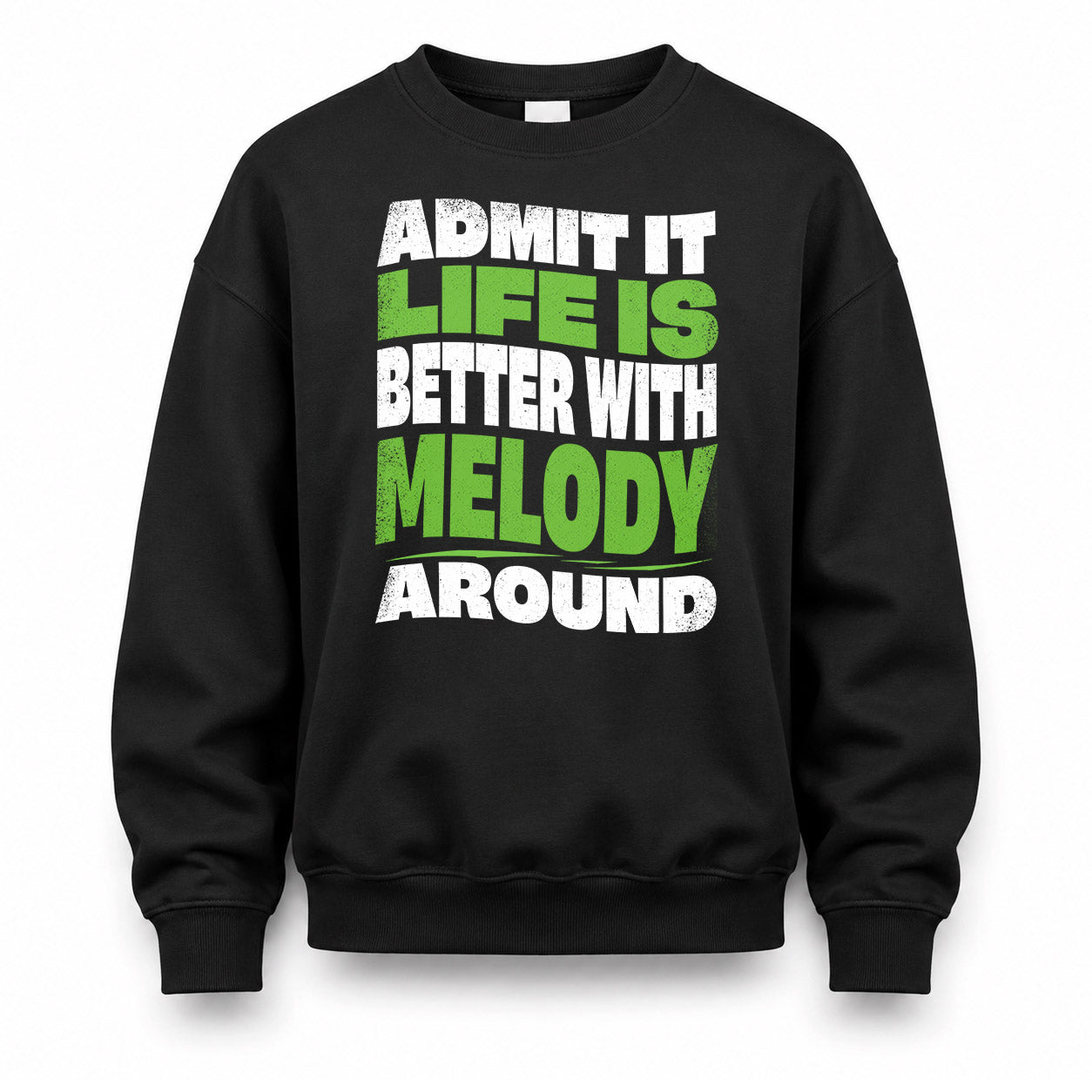 MELODY KTT19-K098-189 – Personalized Funny Quote Apparel “Admit It, Life Is Better With NAME Around”