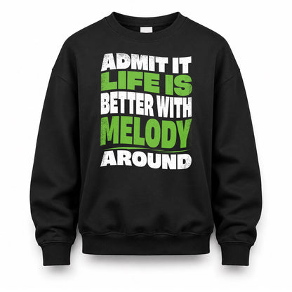MELODY KTT19-K098-189 – Personalized Funny Quote Apparel “Admit It, Life Is Better With NAME Around”