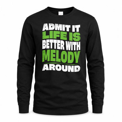 MELODY KTT19-K098-189 – Personalized Funny Quote Apparel “Admit It, Life Is Better With NAME Around”