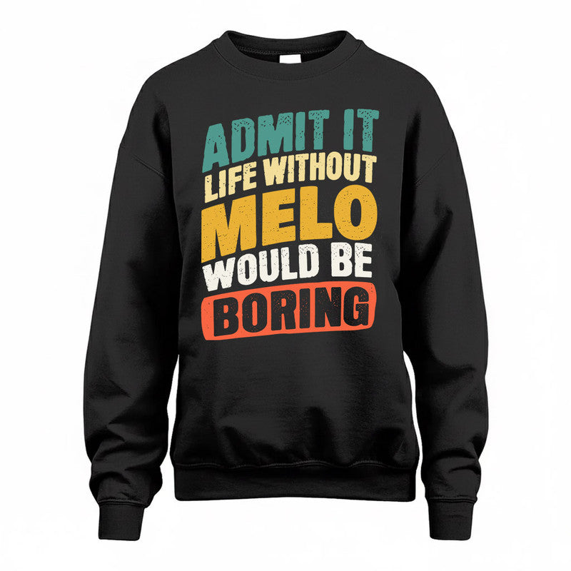 MELO TP88-K4-229–Personalized Funny Quote Apparel “Life Without NAME Would Be Boring”