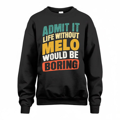 MELO TP88-K4-229–Personalized Funny Quote Apparel “Life Without NAME Would Be Boring”