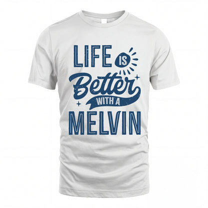 MELVIN HH88-K2–Personalized Name Quote T-Shirt Life Is Better With Unisex Gift
