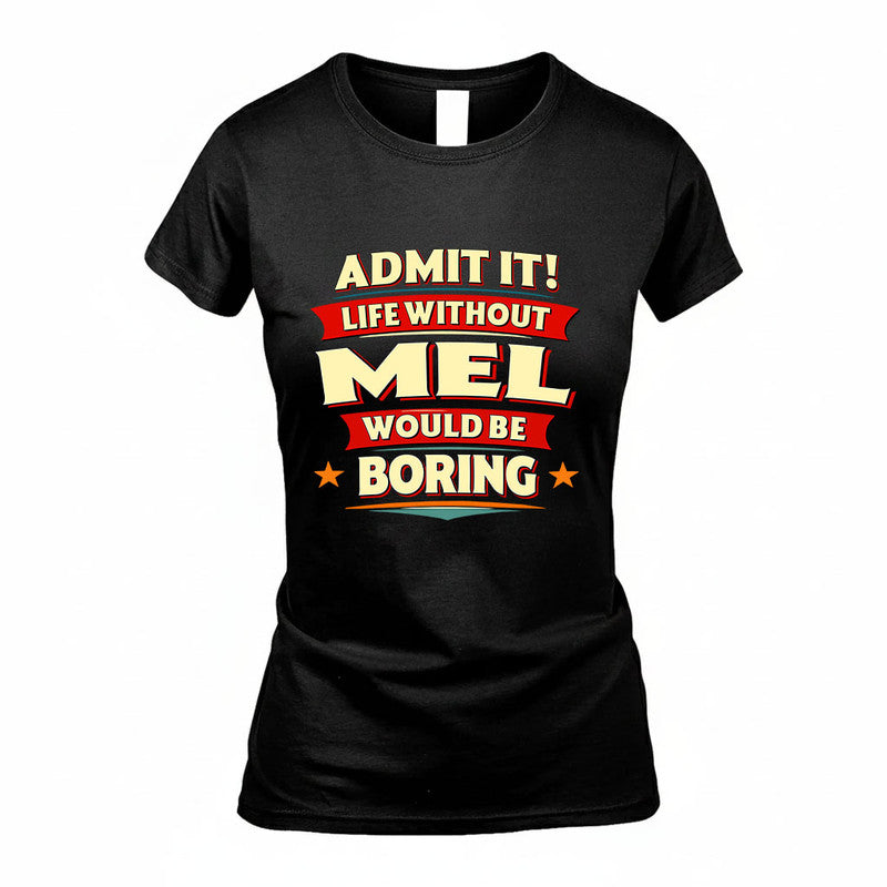 MEL HH88-K2-106–Personalized Funny Quote Apparel “Life Without NAME Would Be Boring”