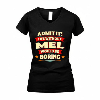 MEL HH88-K2-106–Personalized Funny Quote Apparel “Life Without NAME Would Be Boring”