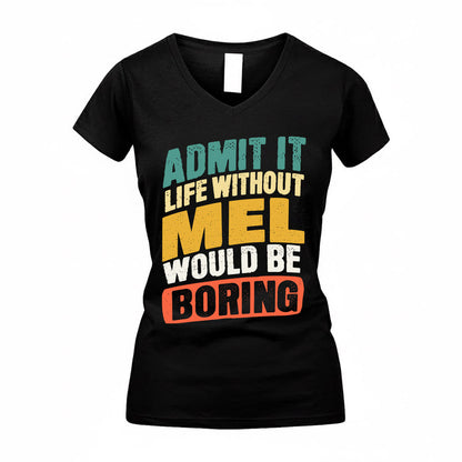 MEL TP88-K4-229–Personalized Funny Quote Apparel “Life Without NAME Would Be Boring”