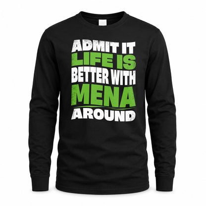 MENA KTT19-K098-189 – Personalized Funny Quote Apparel “Admit It, Life Is Better With NAME Around”