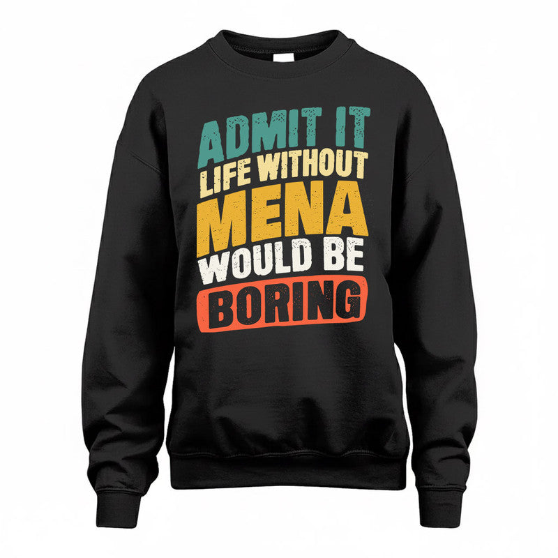 MENA TP88-K4-229–Personalized Funny Quote Apparel “Life Without NAME Would Be Boring”