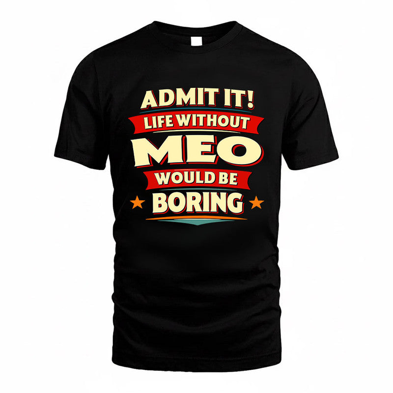 MEO HH88-K2-106–Personalized Funny Quote Apparel “Life Without NAME Would Be Boring”