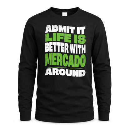 MERCADO KTT19-K098-189 – Personalized Funny Quote Apparel “Admit It, Life Is Better With NAME Around”