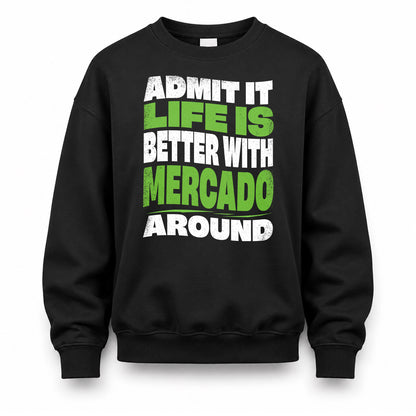 MERCADO KTT19-K098-189 – Personalized Funny Quote Apparel “Admit It, Life Is Better With NAME Around”