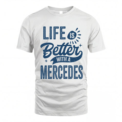 MERCEDES HH88-K2–Personalized Name Quote T-Shirt Life Is Better With Unisex Gift